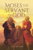 Moses The Servant Of God di F B Meyer edito da Antiquarius