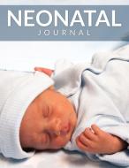 Neonatal Journal di Speedy Publishing Llc edito da Speedy Publishing Books