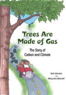 Trees Are Made Of Gas di Kirk Johnson edito da Fulcrum Publishing