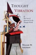 Thought Vibration di William Walker Atkinson edito da Martino Fine Books