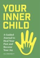 Your Inner Child: A Guided Journal to Heal Your Past and Recover Your Joy di Kelly Bramblett edito da ROCKRIDGE PR