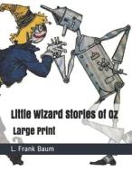 Little Wizard Stories Of Oz di L Frank Baum edito da Independently Published