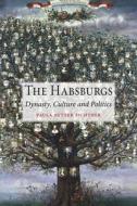 The Habsburgs di Paula Sutter Fichtner edito da Reaktion Books