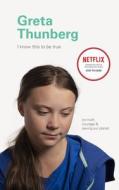 I Know This to Be True: Greta Thunberg di Geoff Blackwell, Ruth Hobday edito da CHRONICLE BOOKS