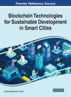 Blockchain Technologies For Sustainable Development In Smart Cities edito da IGI Global