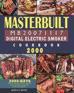 Masterbuilt MB20071117 Digital Electric Smoker Cookbook 2000 di Rebecca Reyes edito da Rebecca Reyes