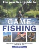 The Practical Guide To Game Fishing di Peter Gathercole edito da Anness Publishing
