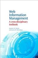 Web Information Management: A Cross-Disciplinary Textbook di Stephen M. Mutula, Justus M. Wamukoya edito da Chandos Publishing