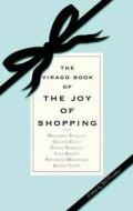 The Virago Book Of The Joy Of Shopping di Jill Foulston edito da Little, Brown Book Group