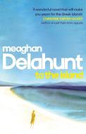 To The Island di Meaghan Delahunt edito da Granta Books
