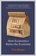 Free Lunch Thinking di Tom Bergin edito da Random House