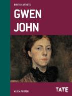 Tate British Artists: Gwen John di Alicia Foster edito da Tate Publishing
