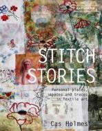 Stitch Stories di Cas Holmes edito da Pavilion Books Group Ltd.