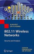 802.11 Wireless Networks: Security and Analysis di Alan Holt, Chi-Yu Huang edito da SPRINGER NATURE