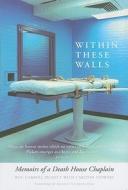 Within These Walls: Memoirs of a Death House Chaplain di Carroll Pickett edito da VISION Paperbacks