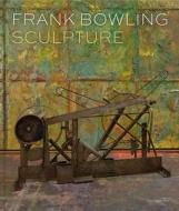 Frank Bowling: Sculpture di Sam Cornish edito da Ridinghouse
