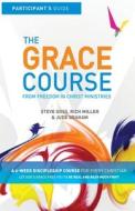 The Grace Course Participant's Guide di Steve Goss, Rich Miller, Jude Graham edito da LIGHTNING SOURCE INC