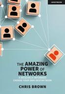 The Amazing Power Of Networks di Chris Brown edito da John Catt Educational Ltd