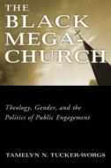 Theology, Gender & The Politics Of Public Engagement di #Tucker-worgs,  Tamelyn N. edito da Baylor University Press