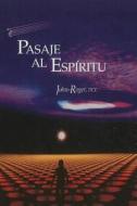Pasaje al Espiritu = Passage to the Spirit di John Roger edito da Mandeville Press