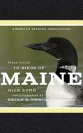 American Birding Association Field Guide To Birds Of Maine di Nick Lund edito da Scott & Nix, Inc