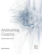 Animating Gurani di Mark Ericson, Perry Kulper edito da APPLIED RES & DESIGN