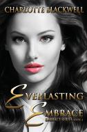 Everlasting Embrace di Charlotte Blackwell edito da World Castle Publishing