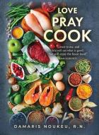 Love Pray Cook di Damaris Noukeu edito da MINDSTIR MEDIA