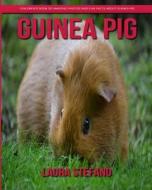 Guinea Pig: Children's Book of Amazing Photos and Fun Facts about Guinea Pig di Laura Stefano edito da Createspace Independent Publishing Platform