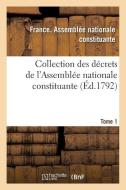 Collection Des D crets de l'Assembl e Nationale Constituante. Tome 1 di France Assemblee edito da Hachette Livre - Bnf