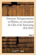 Etrennes Tourquennoises Et Lilloises, En Vrai Patois de Lille Et de Tourcoing, Tome 4 di Vanackere edito da Hachette Livre - Bnf
