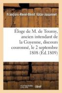 loge de M. de Tourny, Ancien Intendant de la Guyenne, Discours Couronn , Le 2 Septembre 1808 di Vatar-Jouannet-F-R-B edito da Hachette Livre - BNF