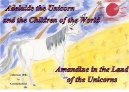 Adelaide the Unicorn and the Children of the World - Amandine in the Land of the Unicorns di Colette Becuzzi edito da Books on Demand