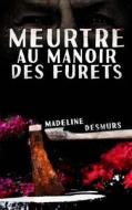 Meurtre Au Manoir Des Furets di Madeline Desmurs edito da Editions Helene Jacob