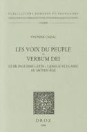 Les Voix Du Peuple--Verbum Dei: Le Bilinguisme Latin--Langue Vulgaire Au Moyen Age di Yvonne Cazal edito da Droz