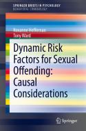 Dynamic Risk Factors for Sexual Offending di Tony Ward, Roxanne Heffernan edito da Springer International Publishing
