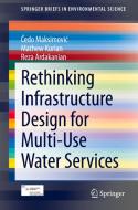 Rethinking Infrastructure Design for Multi-Use Water Services di Reza Ardakanian, Mathew Kurian, Cedo Maksimovic edito da Springer International Publishing