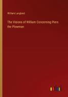 The Visions of William Concerning Piers the Plowman di William Langland edito da Outlook Verlag