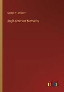 Anglo-American Memories di George W. Smalley edito da Outlook Verlag