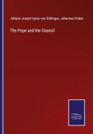 The Pope and the Council di Johann Joseph Ignaz von Döllinger, Johannes Huber edito da Salzwasser-Verlag