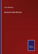 Deutsche Volks-Märchen di Franz Hoffmann edito da Salzwasser-Verlag