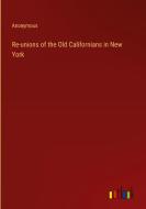 Re-unions of the Old Californians in New York di Anonymous edito da Outlook Verlag