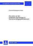 Die Lehre von der verdeckten Sacheinlage im Gemeinschaftsgesellschaftsrecht di Christina Koutsogianni-Hanke edito da Lang, Peter GmbH