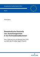 Demokratische Kontrolle von Ausschussgremien in EU-Freihandelsabkommen di Felix Stern edito da Peter Lang