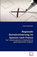Regionale Demokratisierung im Spanien nach Franco di Kathrin Wiedenbauer edito da VDM Verlag