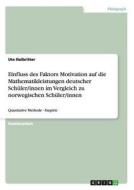 Einfluss des Faktors Motivation auf die Mathematikleistungen deutscher Schüler/innen im Vergleich zu norwegischen Schüle di Ute Halbritter edito da GRIN Verlag