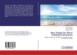 New Design for Shore Protection Structures di Gamal Elsaeed, Mohamed Balah, Mohamed Hasan edito da LAP Lambert Academic Publishing