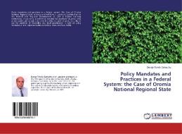 Policy Mandates and Practices in a Federal System: the Case of Oromia National Regional State di Dereje Terefe Gemechu edito da LAP Lambert Academic Publishing