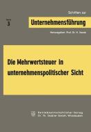 Die Mehrwertsteuer in unternehmenspolitischer Sicht di Herbert Jacob edito da Gabler Verlag