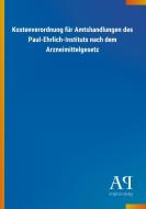 Kostenverordnung für Amtshandlungen des Paul-Ehrlich-Instituts nach dem Arzneimittelgesetz edito da Outlook Verlag